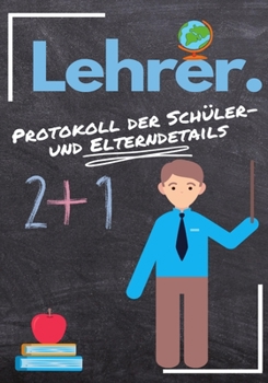 Lehrer - Protokoll der Schüler- und Elterndetails: Protokollieren Sie alle Schüler-, Eltern-, Notfallkontakt- und medizinischen / gesundheitlichen Det