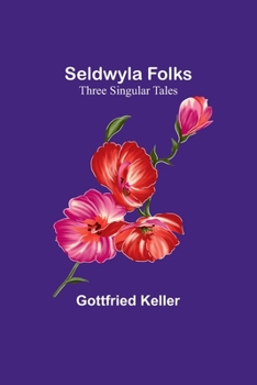 Paperback Seldwyla Folks: Three Singular Tales Book