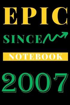 Paperback Epic Since 2007 Notebook Birthday Gift: Lined Notebook / Journal Gift, 120 Pages, 6x9, Soft Cover, Matte Finish Book