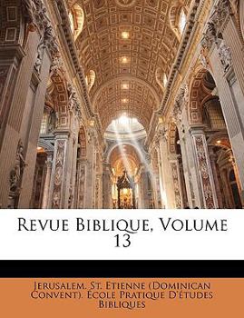 Paperback Revue Biblique, Volume 13 [French] Book