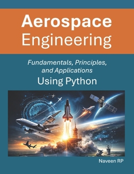 Paperback Aerospace Engineering: Fundamentals, Principles, and Applications Using Python Book