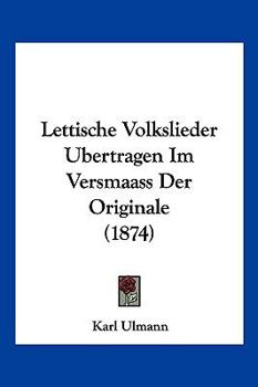 Paperback Lettische Volkslieder Ubertragen Im Versmaass Der Originale (1874) [German] Book