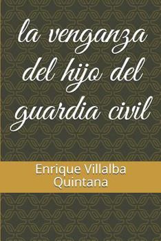 Paperback La Venganza del Hijo del Guardia Civil [Spanish] Book