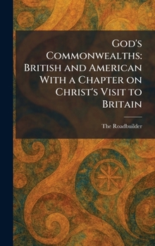Hardcover God's Commonwealths: British and American With a Chapter on Christ's Visit to Britain Book