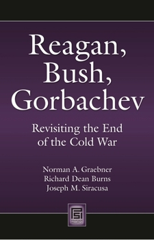 Hardcover Reagan, Bush, Gorbachev: Revisiting the End of the Cold War Book