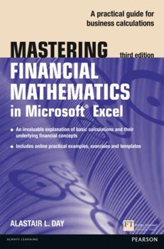 Paperback Mastering Financial Mathematics in Microsoft Excel: A Practical Guide to Business Calculations Book