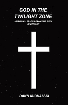Paperback God in The Twilight Zone: Spiritual Lessons from the Fifth Dimension Book