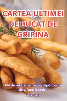 Paperback Cartea Ultimei de Bucat de Gripina [Romanian] Book