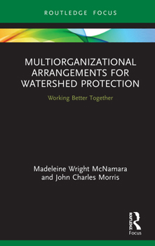 Hardcover Multiorganizational Arrangements for Watershed Protection: Working Better Together Book