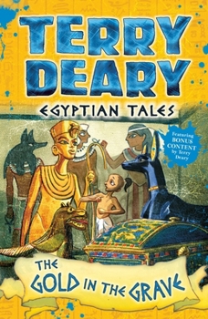 The Gold in the Grave (Egyptian Tales) - Book  of the Terry Deary's Egyptian Tales