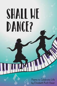 Paperback Shall We Dance?: Poems to Celebrate Life Book