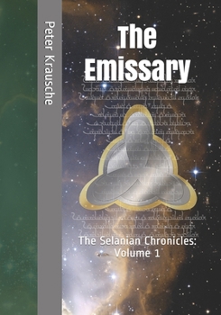 Paperback The Emissary: The Selanian Chronicles: Volume 1 Book