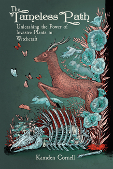 The Tameless Path: Unleashing the Power of Invasive Plants in Witchcraft Book Cover