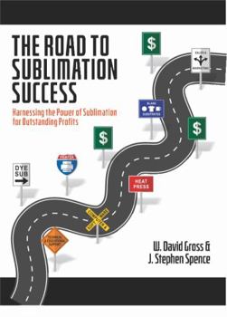 Paperback The Road to Sublimation Success: Harnessing the Power of Sublimation for Outstanding Profits Book