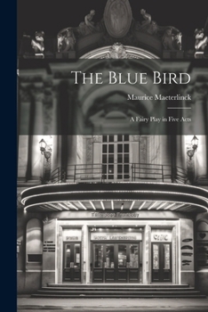 Paperback The Blue Bird: A Fairy Play in Five Acts Book