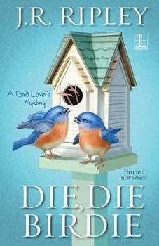 Die, Die Birdie - Book #1 of the A Bird Lover's Mystery