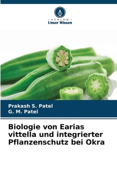 Biologie von Earias vittella und integrierter Pflanzenschutz bei Okra (German Edition)