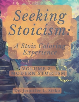 Seeking Stoicism: A Stoic Coloring Experience: Volume 3: Modern Stoicism