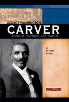 Library Binding George Washington Carver: Scientist, Inventor, and Teacher Book