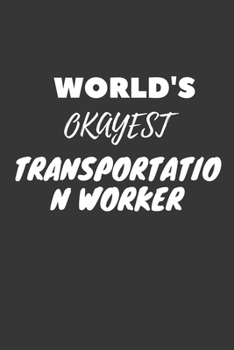 Transportation Worker Notebook: Lined Journal, 120 Pages, 6 x 9, Funny Dream Job, Starting New Career Gag Gift Journal Matte Finish