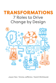 Paperback Transformations: 7 Roles to Drive Change by Design Book