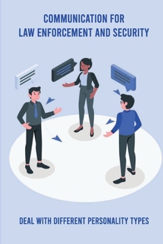 Paperback Communication For Law Enforcement And Security: Deal With Different Personality Types: Tactical Communication And Protective System Book