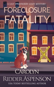Foreclosure Fatality: A Lily Sprayberry Cozy Mystery