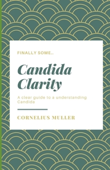 Paperback Candida Clarity: A clear guide to a understanding Candida Book
