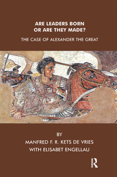 Hardcover Are Leaders Born or Are They Made?: The Case of Alexander the Great Book