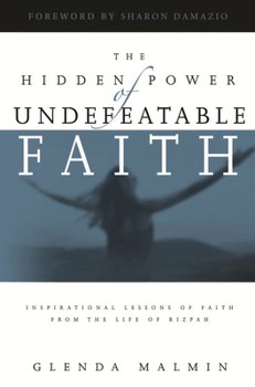 Paperback The Hidden Power of Undefeatable Faith: Lessons of Faith from the Life of Rizpah Book