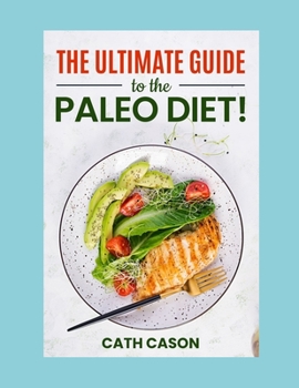 Paperback The Ultimate Guide to the Paleo Diet!: Paleo Diet Recipes Book