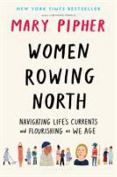 Hardcover Women Rowing North: Navigating Life's Currents and Flourishing as We Age Book