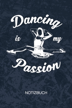 Dancing Is My Passion: Tänzerin Notizbuch A5 Kariert - Tänzerin Heft - Tanzen Notizheft 120 Seiten KARO - Tanzen ist meine Leidenschaft Notizblock ... Motiv - Tanzpartner Geschenk (German Edition)