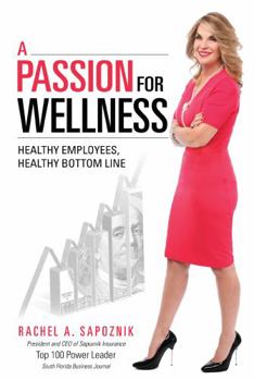 Paperback A Passion for Wellness: Healthy Employees, Healthy Bottom Line Book