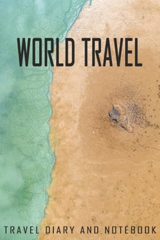 Paperback World Travel Travel Diary and Notebook: Travel Diary for World Travel. A logbook with important pre-made pages and many free sites for your travel mem Book
