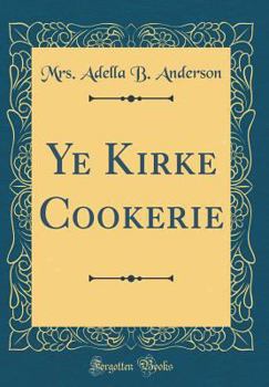 Hardcover Ye Kirke Cookerie (Classic Reprint) Book