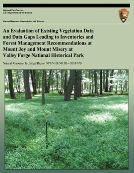 Paperback An Evaluation of Existing Vegetation Data and Data Gaps Leading to Inventories and Forest Management Recommendations at Mount Joy and Mount Misery at Book