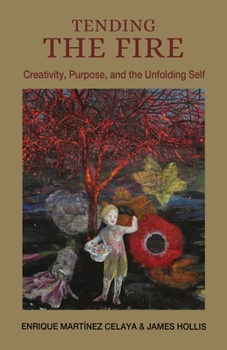 Paperback Tending the Fire: Creativity, Purpose, and the Unfolding Self Book