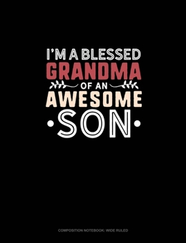 Paperback I'm A Blessed Grandma Of An Awesome Son: Composition Notebook: Wide Ruled Book