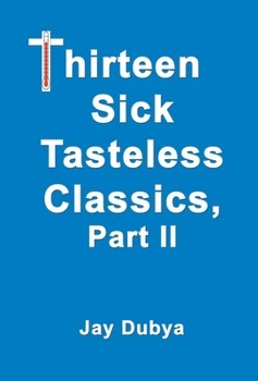 Hardcover Thirteen Sick Tasteless Classics Part II Book