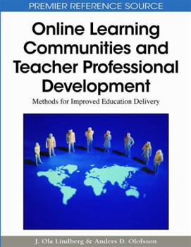 Hardcover Online Learning Communities and Teacher Professional Development: Methods for Improved Education Delivery Book