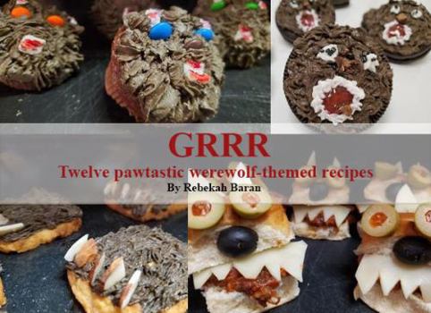 Paperback GRRR Twelve pawtastic werewolf-themed recipes (BryonySeries) Book