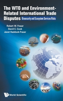 Hardcover Wto and Environment-Related International Trade Disputes, The: Biosecurity and Ecosystem Services Risks Book