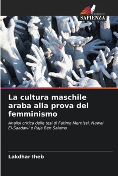 La cultura maschile araba alla prova del femminismo (Italian Edition)