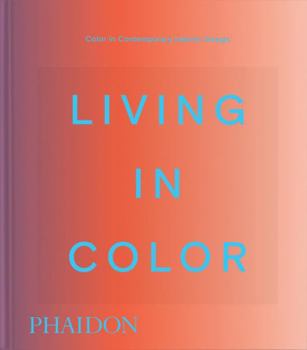 Living in Color: Color in Contemporary Interior Design, Compact Format