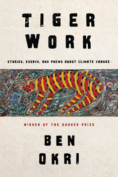 Hardcover Tiger Work: Stories, Essays and Poems about Climate Change Book