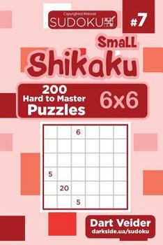 Paperback Small Shikaku Sudoku - 200 Hard to Master Puzzles 6x6 (Volume 7) Book