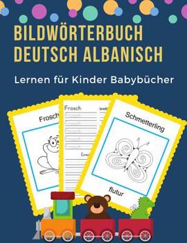 Paperback Bildwörterbuch Deutsch Albanisch Lernen für Kinder Babybücher: Easy 100 grundlegende Tierwörter-Kartenspiele in zweisprachigen Bildwörterbüchern. Leic [German] Book