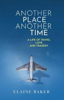 Paperback Another Place Another Time: A Life of Travel Love and Tragedy Book