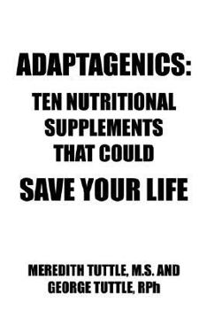 Paperback Adaptagenics: Ten Nutritional Supplements That Could Save Your Life Book
